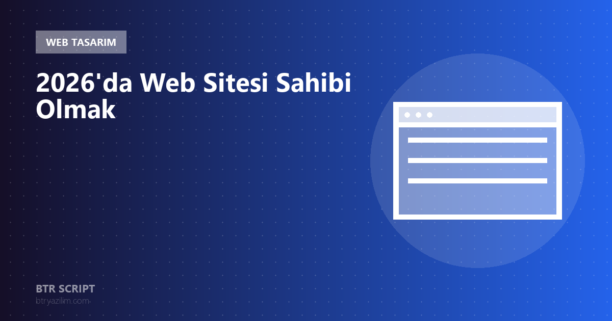 2026'da Küçük İşletmeler İçin Web Sitesi Sahibi Olmak Neden Şart?
